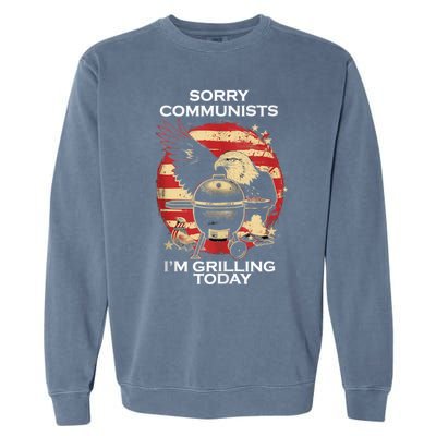 Sorry Communists Im Grilling Today Funny 4th Of July Bbq Garment-Dyed Sweatshirt