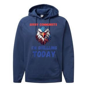 Sorry Communists Im Grilling Today Funny 4th Of July Bbq Performance Fleece Hoodie