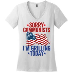 Sorry Communists Im Grilling Today Funny 4th Of July Bbq Women's V-Neck T-Shirt