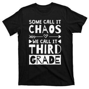 Some Call It Chaos We Call It Third Grade 3rd Grade Teacher T-Shirt