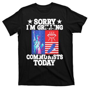 Sorry Communists Im Grilling Today Funny 4th Of July Bbq T-Shirt