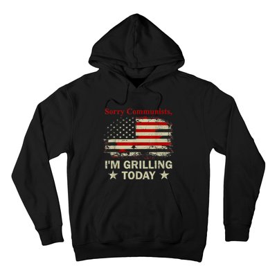 Sorry Communists Im Grilling Today Funny 4th Of July Bbq Hoodie