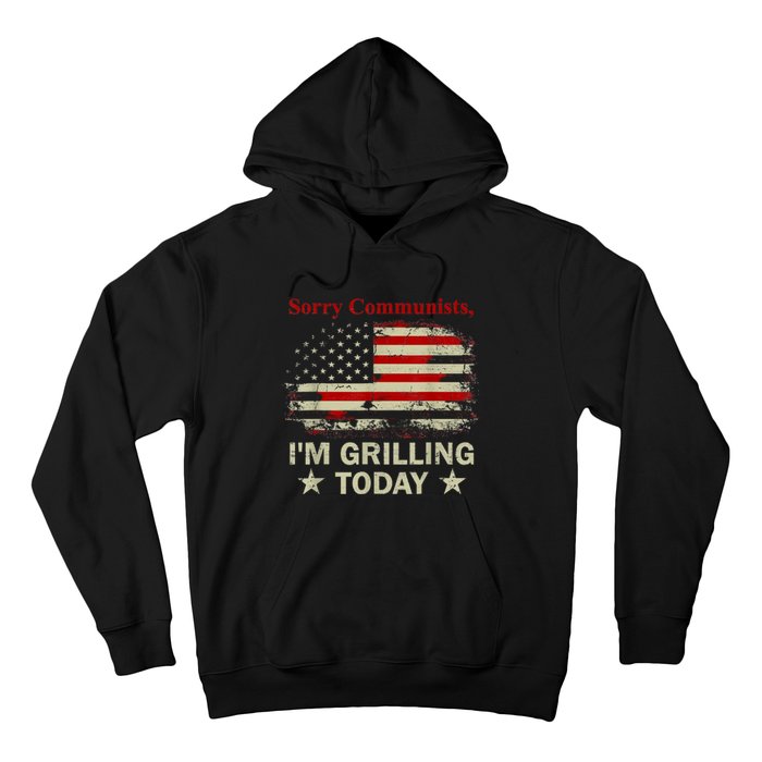 Sorry Communists Im Grilling Today Funny 4th Of July Bbq Hoodie