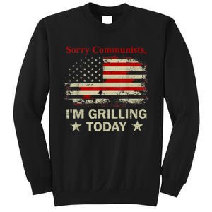 Sorry Communists Im Grilling Today Funny 4th Of July Bbq Sweatshirt