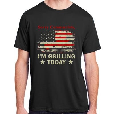 Sorry Communists Im Grilling Today Funny 4th Of July Bbq Adult ChromaSoft Performance T-Shirt