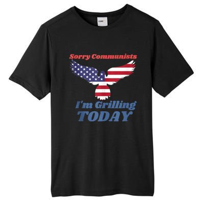 Sorry Communists Im Grilling Today Funny 4th Of July Bbq Tall Fusion ChromaSoft Performance T-Shirt