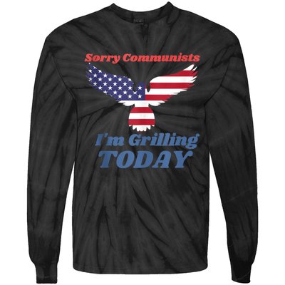 Sorry Communists Im Grilling Today Funny 4th Of July Bbq Tie-Dye Long Sleeve Shirt