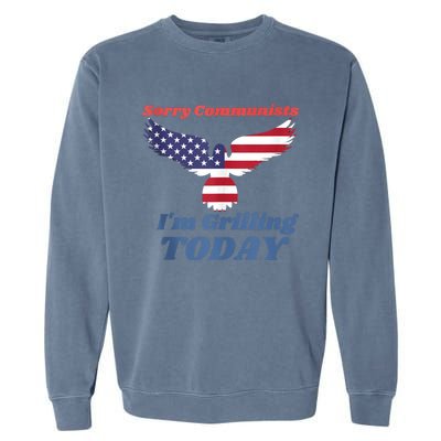 Sorry Communists Im Grilling Today Funny 4th Of July Bbq Garment-Dyed Sweatshirt