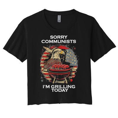 Sorry Communists Im Grilling Today Funny 4th Of July Bbq Women's Crop Top Tee