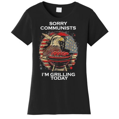 Sorry Communists Im Grilling Today Funny 4th Of July Bbq Women's T-Shirt