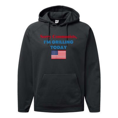 Sorry Communists Im Grilling Today Funny 4th Of July Bbq Performance Fleece Hoodie