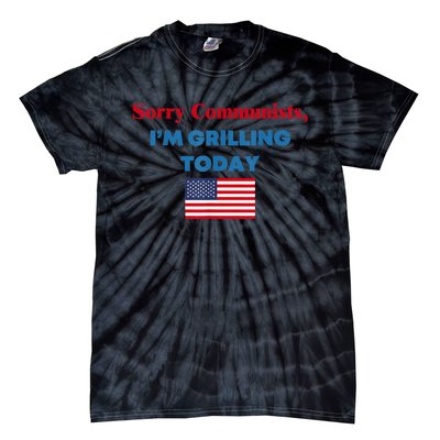 Sorry Communists Im Grilling Today Funny 4th Of July Bbq Tie-Dye T-Shirt