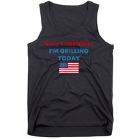 Sorry Communists Im Grilling Today Funny 4th Of July Bbq Tank Top