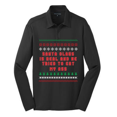 Santa Claus Is Real And Tried To Eat My Ass Ugly Christmas Gift Silk Touch Performance Long Sleeve Polo