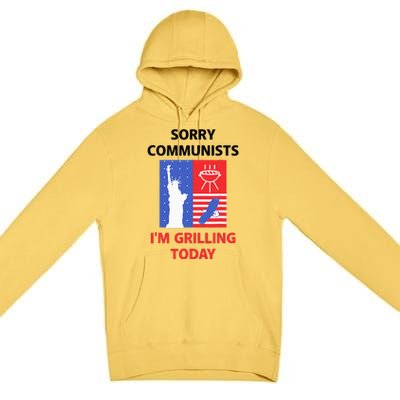 Sorry Communists IM Grilling Today Premium Pullover Hoodie