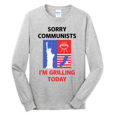 Sorry Communists IM Grilling Today Tall Long Sleeve T-Shirt