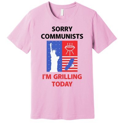 Sorry Communists IM Grilling Today Premium T-Shirt