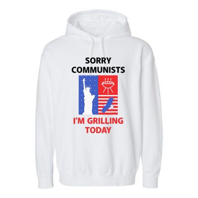 Sorry Communists IM Grilling Today Garment-Dyed Fleece Hoodie