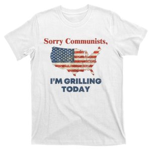 Sorry Communists Im Grilling Today Funny 4th Of July Bbq T-Shirt