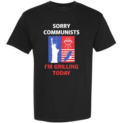 Sorry Communists Im Grilling Today Funny 4th Of July Bbq Garment-Dyed Heavyweight T-Shirt