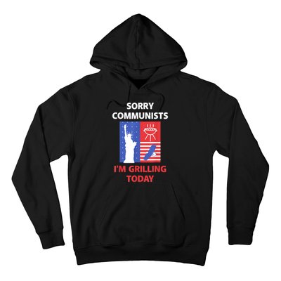 Sorry Communists Im Grilling Today Funny 4th Of July Bbq Hoodie