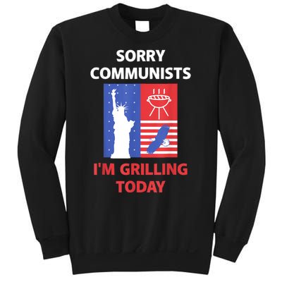 Sorry Communists Im Grilling Today Funny 4th Of July Bbq Sweatshirt