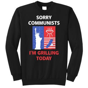 Sorry Communists Im Grilling Today Funny 4th Of July Bbq Tall Sweatshirt