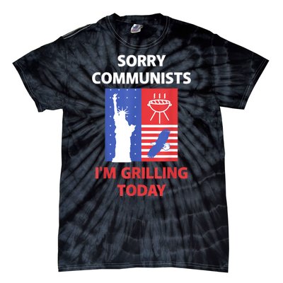 Sorry Communists Im Grilling Today Funny 4th Of July Bbq Tie-Dye T-Shirt