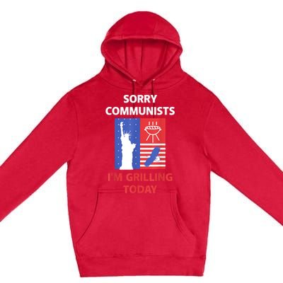 Sorry Communists Im Grilling Today Funny 4th Of July Bbq Premium Pullover Hoodie