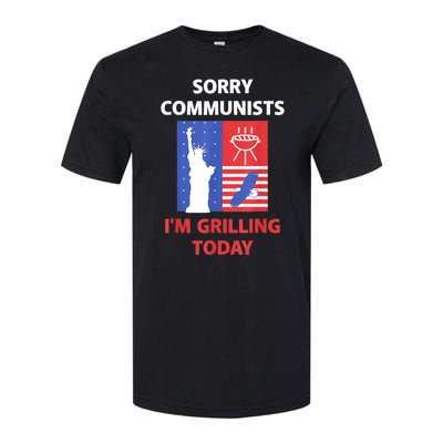 Sorry Communists Im Grilling Today Funny 4th Of July Bbq Softstyle CVC T-Shirt