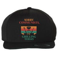 Sorry Communists Im Grilling Today Funny 4th Of July Bbq Wool Snapback Cap