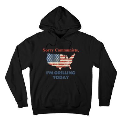 Sorry Communists Im Grilling Today Funny 4th Of July Bbq Tall Hoodie