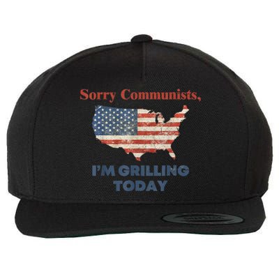 Sorry Communists Im Grilling Today Funny 4th Of July Bbq Wool Snapback Cap