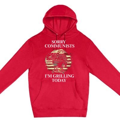 Sorry Communists Im Grilling Today Funny 4th Of July Bbq Premium Pullover Hoodie