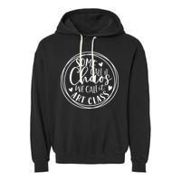 Some Call It Chaos We Call It Art Class Art Teacher Gift Garment-Dyed Fleece Hoodie