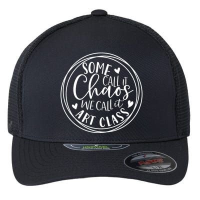 Some Call It Chaos We Call It Art Class Art Teacher Gift Flexfit Unipanel Trucker Cap
