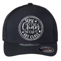 Some Call It Chaos We Call It Art Class Art Teacher Gift Flexfit Unipanel Trucker Cap