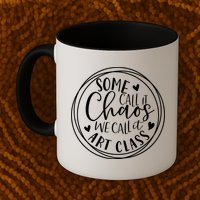 Some Call It Chaos We Call It Art Class Art Teacher Gift Mug