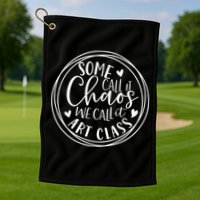 Some Call It Chaos We Call It Art Class Art Teacher Gift Golf Towel