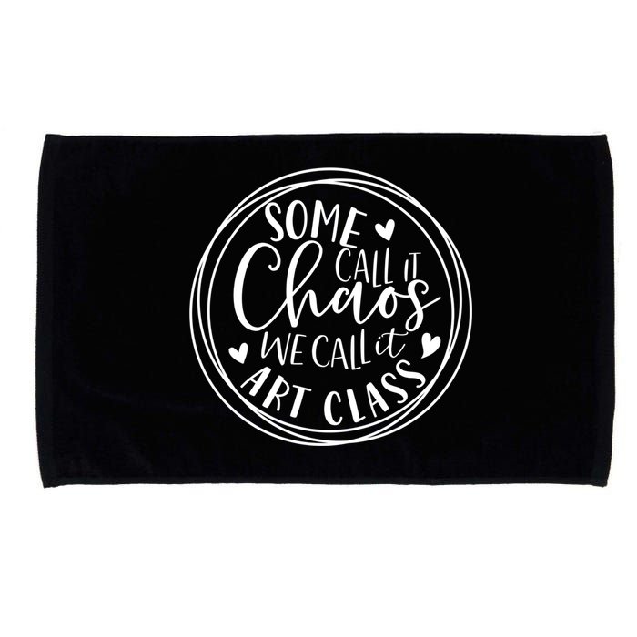 Some Call It Chaos We Call It Art Class Art Teacher Gift Microfiber Hand Towel