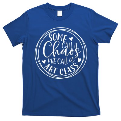 Some Call It Chaos We Call It Art Class Art Teacher Gift T-Shirt