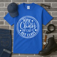 Some Call It Chaos We Call It Art Class Art Teacher Gift Tall T-Shirt