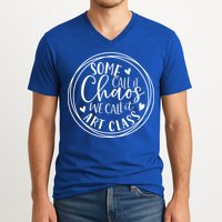 Some Call It Chaos We Call It Art Class Art Teacher Gift V-Neck T-Shirt