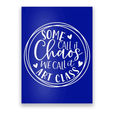 Some Call It Chaos We Call It Art Class Art Teacher Gift Poster
