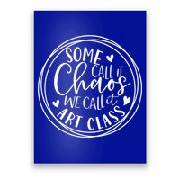 Some Call It Chaos We Call It Art Class Art Teacher Gift Poster