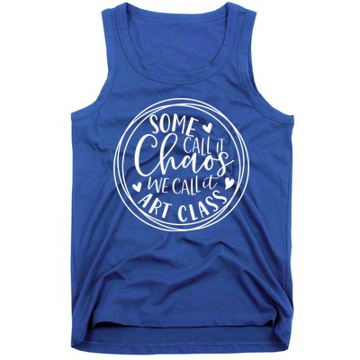 Some Call It Chaos We Call It Art Class Art Teacher Gift Tank Top