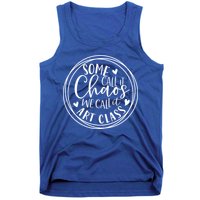 Some Call It Chaos We Call It Art Class Art Teacher Gift Tank Top