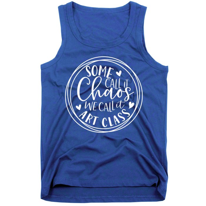 Some Call It Chaos We Call It Art Class Art Teacher Gift Tank Top