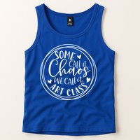 Some Call It Chaos We Call It Art Class Art Teacher Gift Tank Top