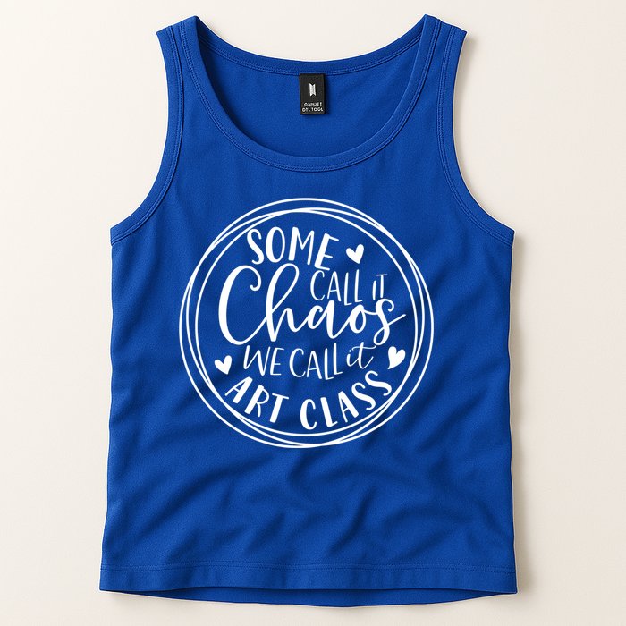 Some Call It Chaos We Call It Art Class Art Teacher Gift Tank Top